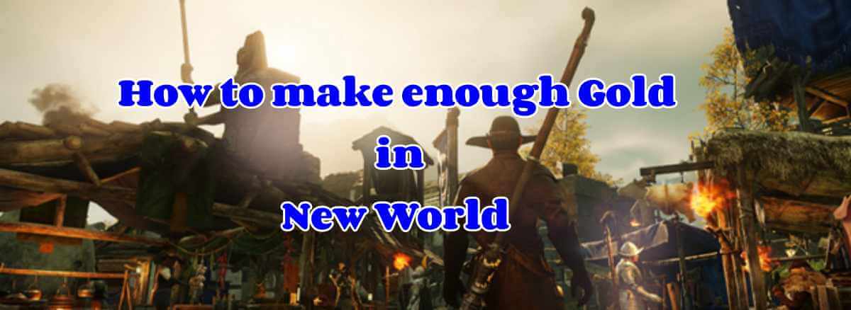 how-to-make-enough-gold-in-new-world